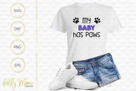 My Baby Has Paws SVG Cut File Kelly Maree Design 