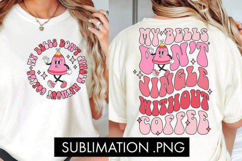 My Bells Don't Jingle Without Coffee PNG Sublimation Sublimation Freeling Design House 