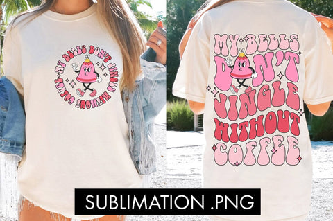 My Bells Don't Jingle Without Coffee PNG Sublimation Sublimation Freeling Design House 