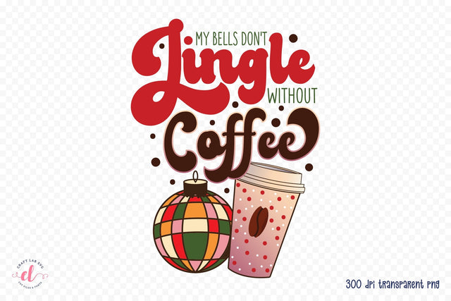 My Bells Don't Jingle Without Coffee Sublimation Sublimation CraftLabSVG 