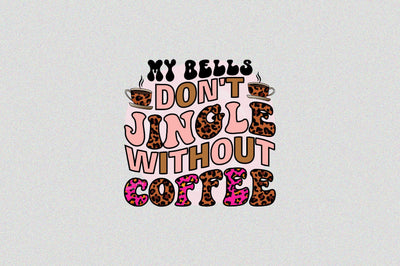 my bells don't jingle without coffee Sublimation SVGArt 