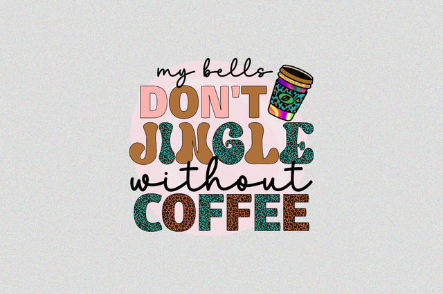 my bells don't jingle without coffee Sublimation SVGArt 