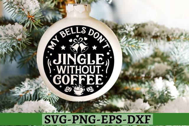 My bells don't jingle without coffee SVG, My bells don't jingle without coffee SVG DESIGNISTIC 