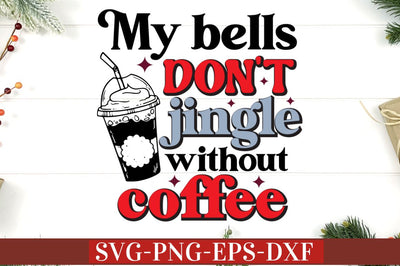 My bells don't jingle without coffee SVG SVG DESIGNISTIC 