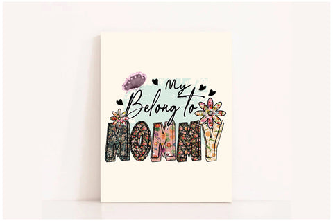 My Belong to Mommy Floral Sublimation Sublimation Jagonath Roy 