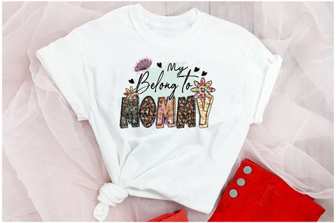 My Belong to Mommy Floral Sublimation Sublimation Jagonath Roy 
