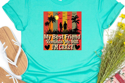 My Best Friend Reminds Me that i'm crazy Sublimation SVGArt 