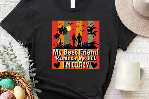 My Best Friend Reminds Me that i'm crazy Sublimation SVGArt 