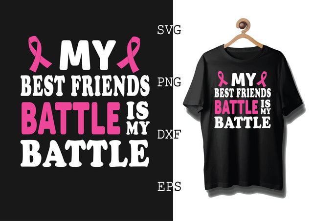 My Best Friends Battle is My Battle Svg, Breast Cancer Awareness Svg, Png, Eps, Dxf Files SVG DesignTShirt 