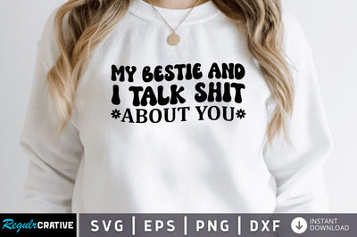 My bestie and i talk shit about you SVG SVG Regulrcrative 