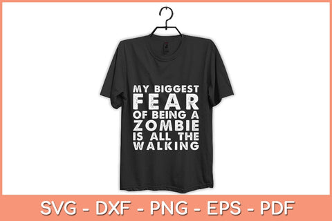 My Biggest Fear of Being Zombie Is All The Walking Halloween Svg Design SVG artprintfile 