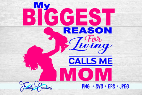 My Biggest Reason For Living Calls Me MOM SVG Family Creations 
