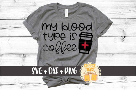 My Blood Type Is Coffee - Coffee Cup SVG PNG DXF Cut Files SVG Cheese Toast Digitals 