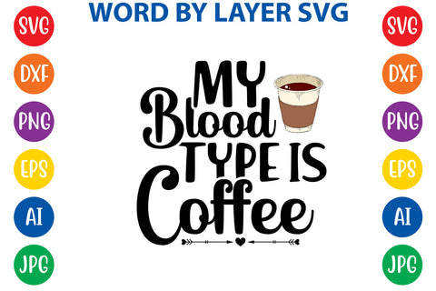 My Blood Type Is Coffee, Coffee SVG Cut File SVG Rafiqul20606 