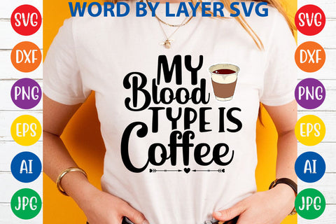 My Blood Type Is Coffee, Coffee SVG Cut File SVG Rafiqul20606 