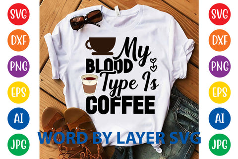 My Blood Type Is Coffee, Coffee SVG Design SVG Rafiqul20606 