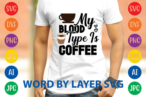 My Blood Type Is Coffee, Coffee SVG Design SVG Rafiqul20606 