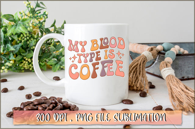 My blood type is coffee PNG SVG Shetara Begum 
