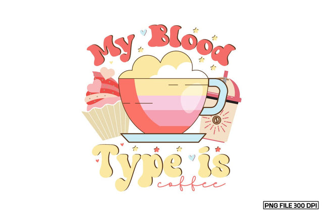 My Blood Type Is Coffee Sublimation Sublimation designmaster24 