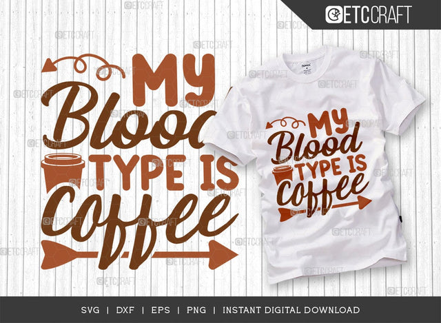 My Blood Type Is Coffee SVG Cut File, Caffeine Svg, Coffee Time Svg, Coffee Quotes, Coffee Cutting File, TG 01736 SVG ETC Craft 