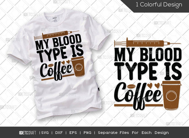 My Blood Type Is Coffee SVG Cut File | Funny Nurse Svg | Coffee Lovers Svg | Nurse Life Svg | Nurse Svg | Caregiver Svg | Nurse Quote Svg SVG ETC Craft 