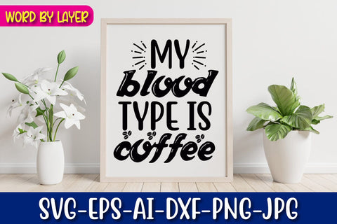 My Blood Type Is Coffee Svg Cut File SVG Blessedprint 