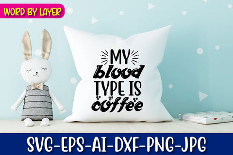 My Blood Type Is Coffee Svg Cut File SVG Blessedprint 