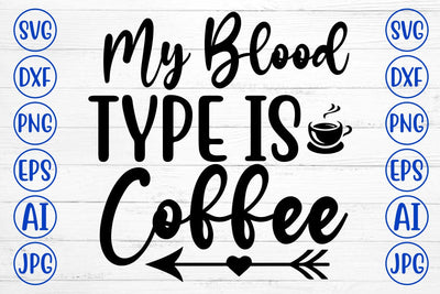 My Blood Type Is Coffee SVG Cut File SVG Syaman 