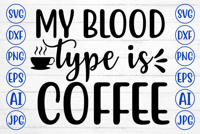 MY BLOOD TYPE IS COFFEE SVG Cut File SVG Syaman 