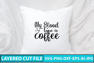 My Blood Type Is Coffee SVG Cut File SVG Syaman 