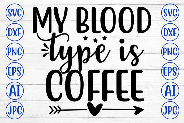 MY BLOOD TYPE IS COFFEE SVG Cut File SVG Syaman 