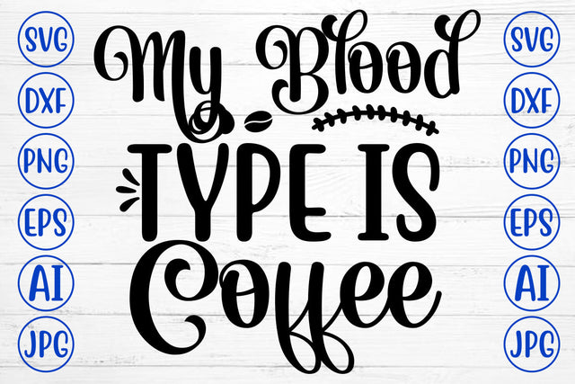 My Blood Type Is Coffee SVG Cut File SVG Syaman 