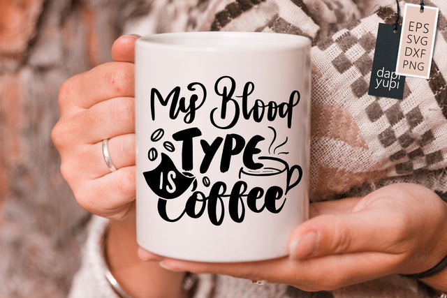 My Blood Type Is Coffee SVG dapiyupi store 