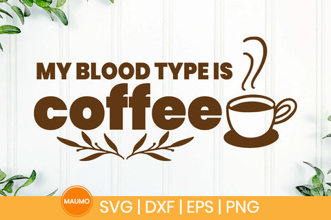 My blood type is coffee svg quote SVG Maumo Designs 