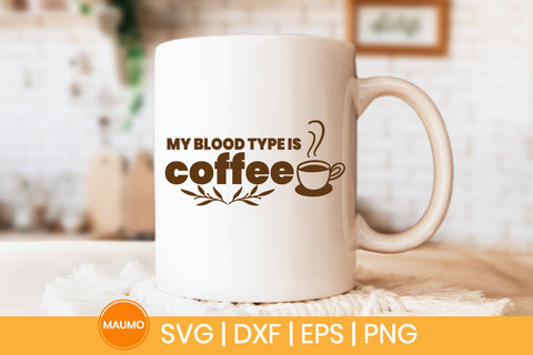 My blood type is coffee svg quote SVG Maumo Designs 