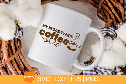 My blood type is coffee svg quote SVG Maumo Designs 