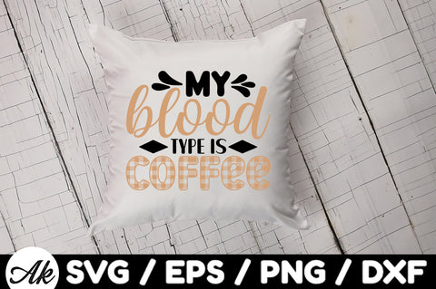 My blood type is coffee svg SVG akazaddesign 