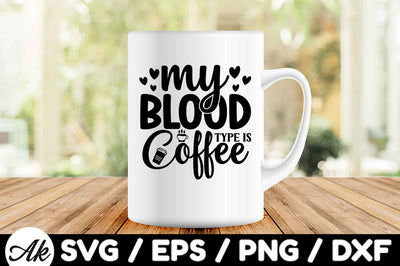 My blood type is coffee svg SVG akazaddesign 