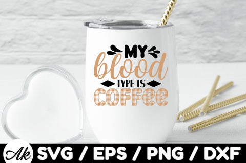 My blood type is coffee svg SVG akazaddesign 