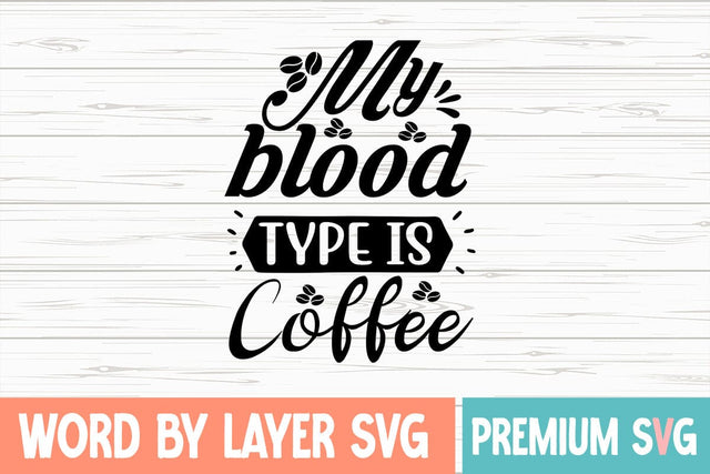My Blood Type is Coffee Svg SVG Blessedprint 