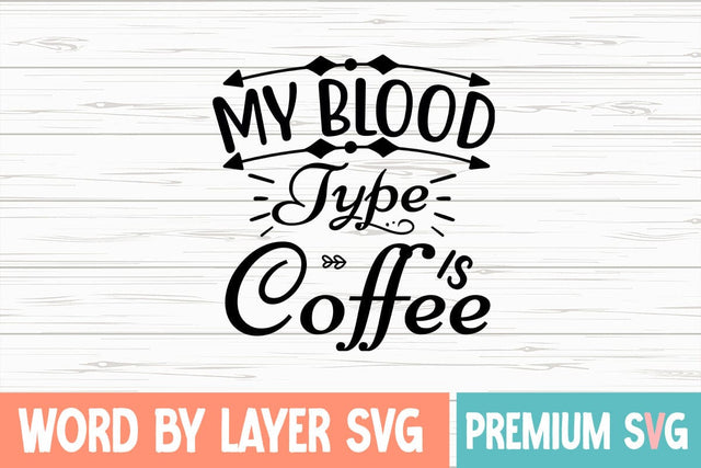My Blood Type is Coffee Svg SVG Blessedprint 