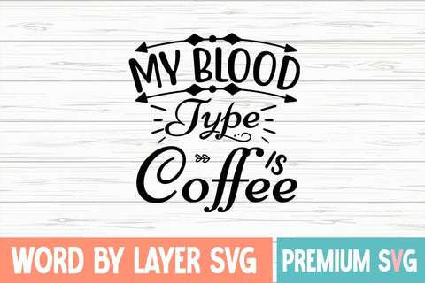 My Blood Type is Coffee Svg SVG Blessedprint 
