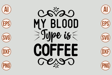 My Blood Type is Coffee SVG SVG nirmal108roy 