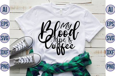 My Blood Type Is Coffee svg SVG nirmal108roy 