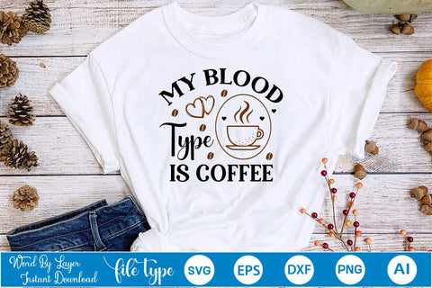 My Blood Type Is Coffee SVG SVGs,Quotes and Sayings,Food & Drink,On Sale, Print & Cut SVG DesignPlante 503 