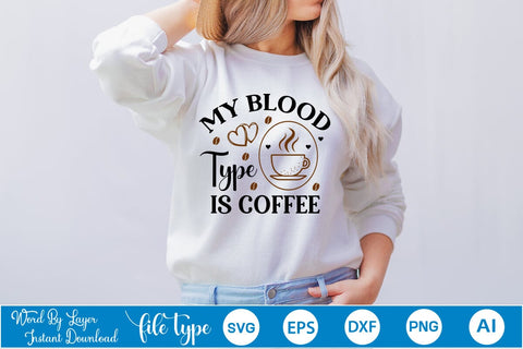 My Blood Type Is Coffee SVG SVGs,Quotes and Sayings,Food & Drink,On Sale, Print & Cut SVG DesignPlante 503 