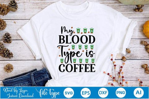 My Blood Type is Coffee SVG SVGs,Quotes and Sayings,Food & Drink,On Sale, Print & Cut SVG DesignPlante 503 