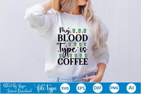 My Blood Type is Coffee SVG SVGs,Quotes and Sayings,Food & Drink,On Sale, Print & Cut SVG DesignPlante 503 