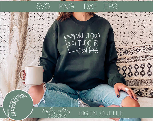 My Blood Type Is Coffee SVG|Funny Coffee SVG|Sarcastic SVG SVG Linden Valley Designs 