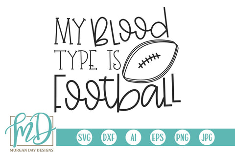My Blood Type Is Football SVG Morgan Day Designs 
